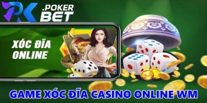 Game Xóc Đĩa Casino Online WM