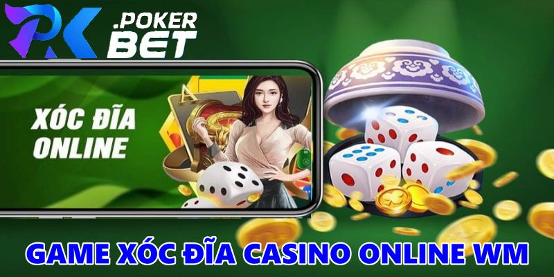 Game Xóc Đĩa Casino Online WM